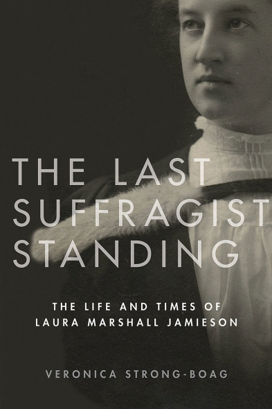 Cover: The Last Suffragist Standing: The Life and Times of Laura Marshall Jamieson