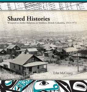 Cover: Shared Histories: Witsuwit’en-Settler Relations in Smithers, British Columbia, 1913-1973
