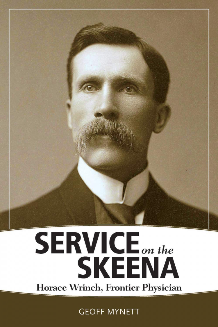 Cover: Service on the Skeena: Horace Wrinch, Frontier Physician