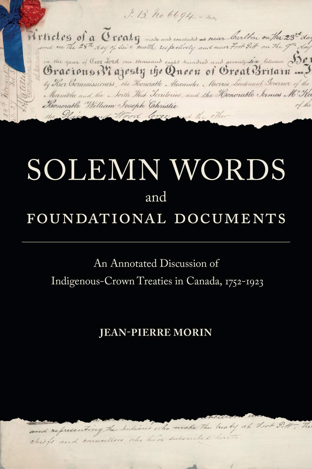 Cover: Solemn Words and Foundational Documents: An Annotated Discussion of Indigenous-Crown Treaties in Canada, 1752-1923