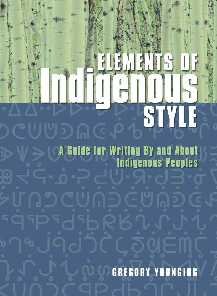 Cover: The Elements of Indigenous Style: A Guide for Writing By and About Indigenous Peoples