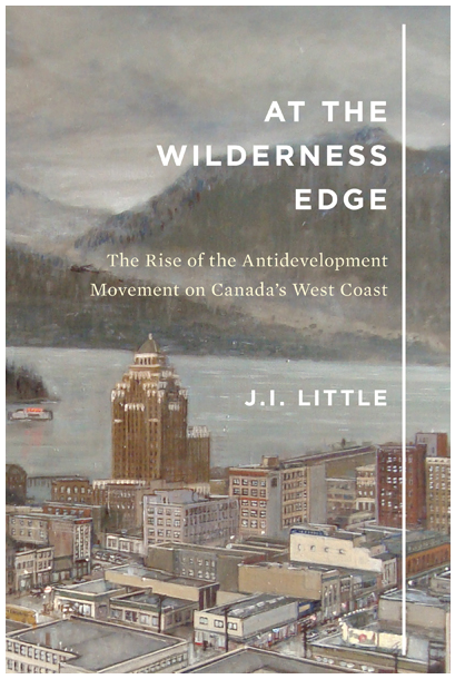 Cover: At the Wilderness Edge: The Rise of the Antidevelopment Movement on Canada’s West Coast