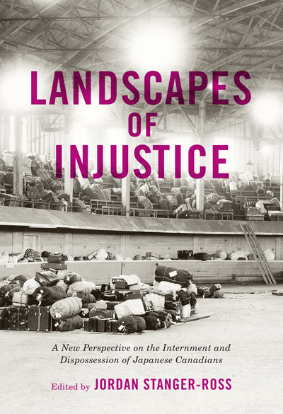 Cover: Landscapes of Injustice: A New Perspective on the Internment and Dispossession of Japanese Canadians