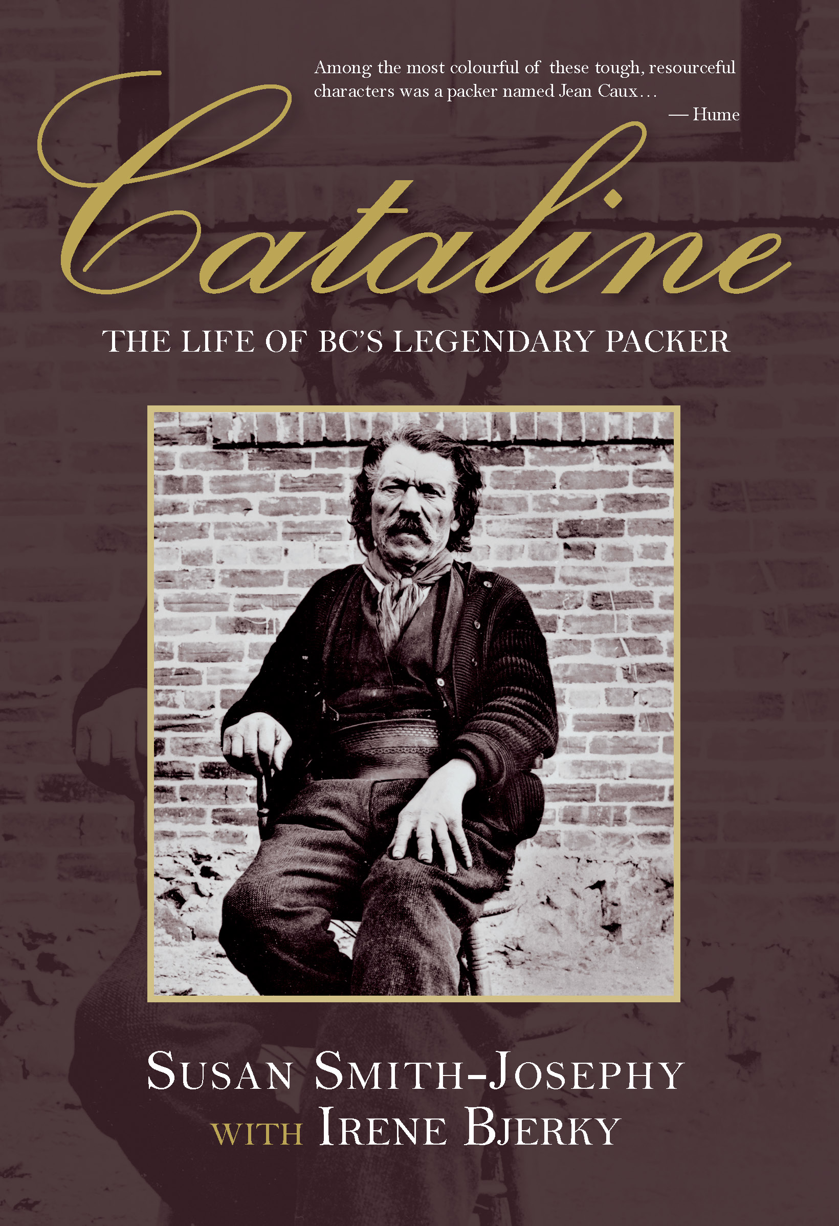 Cover: Cataline: The Life of BC’s Legendary Packer