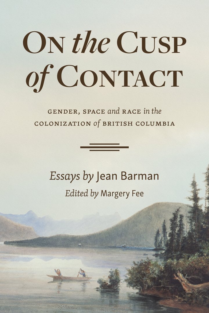 Cover: On the Cusp of Contact: Gender, Space and Race in the Colonization of British Columbia