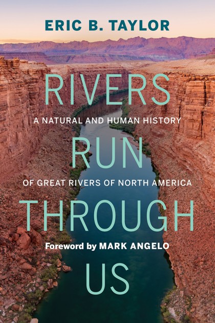 Cover: Rivers Run Through Us: A Natural and Human History of Great Rivers of North America