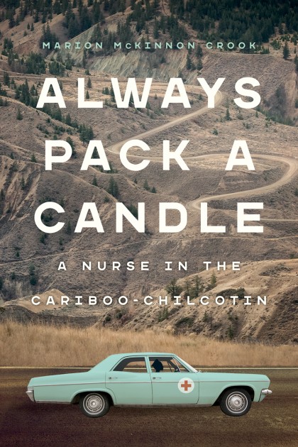 Cover: Always Pack a Candle: A Nurse in the Cariboo-Chilcotin