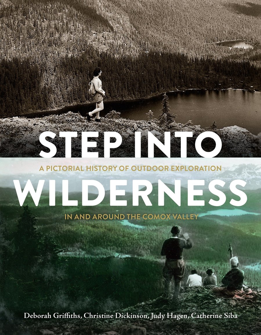 Cover: Step Into Wilderness: A Pictorial History of Outdoor Exploration in and Around the Comox Valley