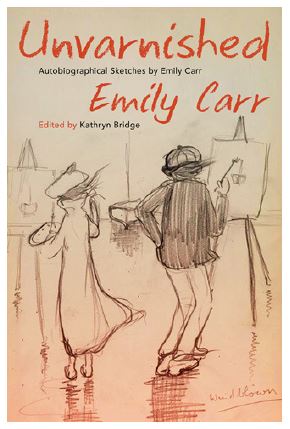 Cover: Unvarnished, Autobiographical Sketches by Emily Carr