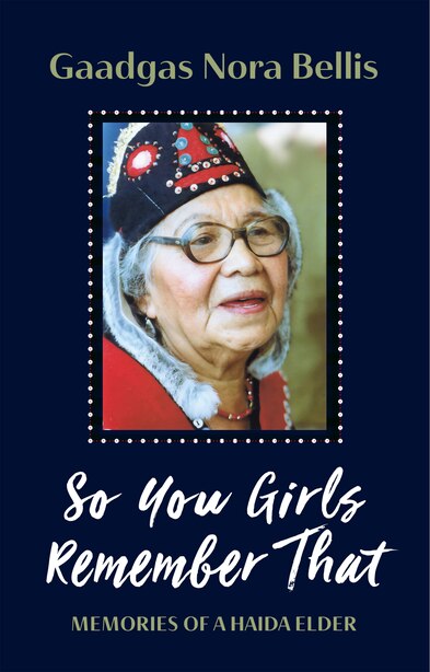 Cover: So You Girls Remember That: Memories of a Haida Elder