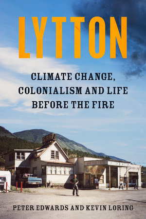 Cover: Lytton: Climate Change, Colonialism, and life Before the Fire